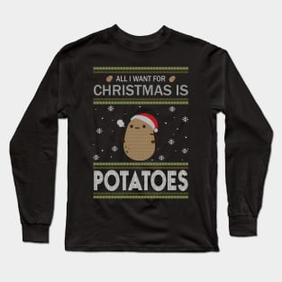 All I Want For Christmas is Potatoes Ugly Sweater Black Long Sleeve T-Shirt